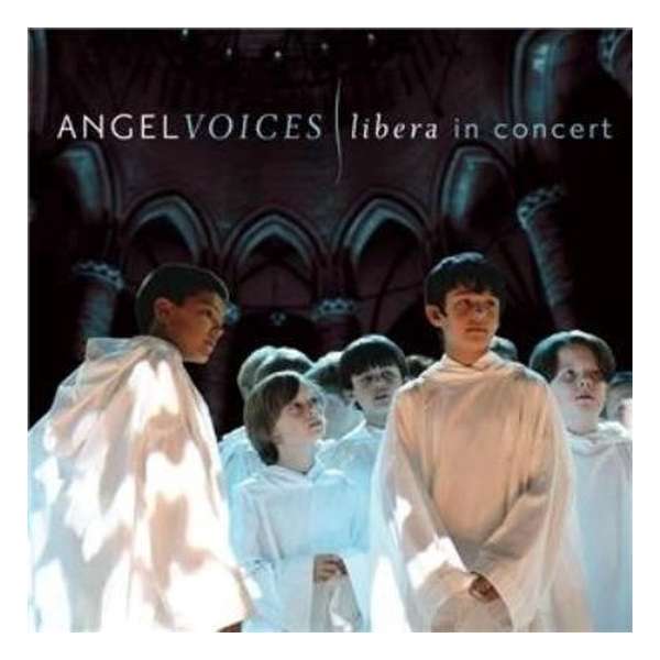 Angel Voices: Libera In Concer