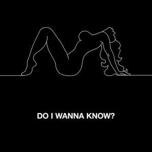 7-Do I Wanna Know