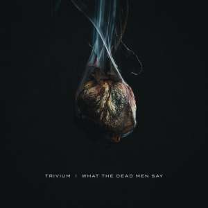 Trivium - What The Dead Men Say (LP)