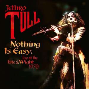 Nothing Is Easy - Live At The Isle Of Wight 1970