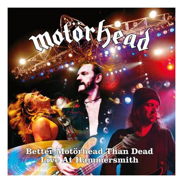 Better Motorhead Than Dead - Live At Hammersmith