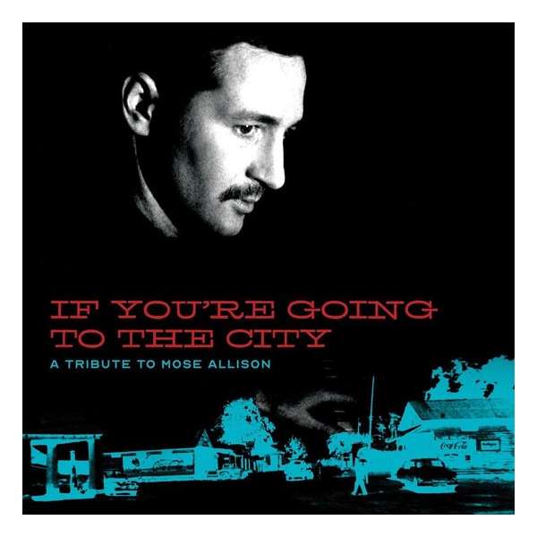 Mose Allison: If You'Re Going To The City