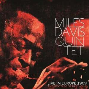 Miles Davis Quintet - Live In Europe 1969: The Bootleg Series Vol. 2