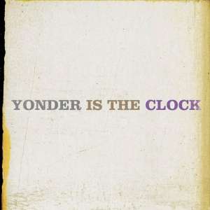 Yonder Is The Clock