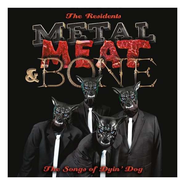 Metal, Meat & Bone: The Songs Of Dyin' Dog