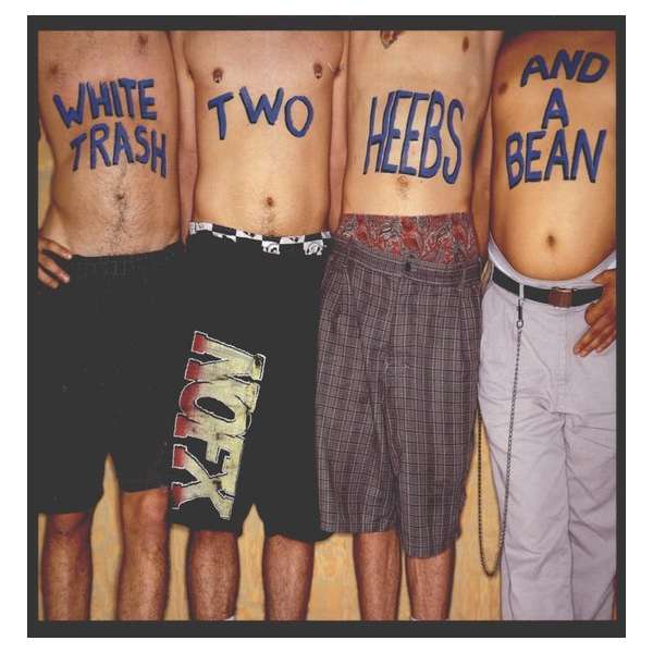 White Trash Two Heebs And A Bean