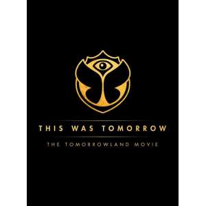 This Was Tomorrow - The Tomorrowland Movie