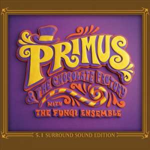 Primus & the Chocolate Factory with the Fungi Ensemble