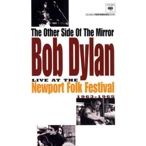 The Other Side Of The Mirror: Bob Dylan - Live At The Newport Folk Festival 1963-1965