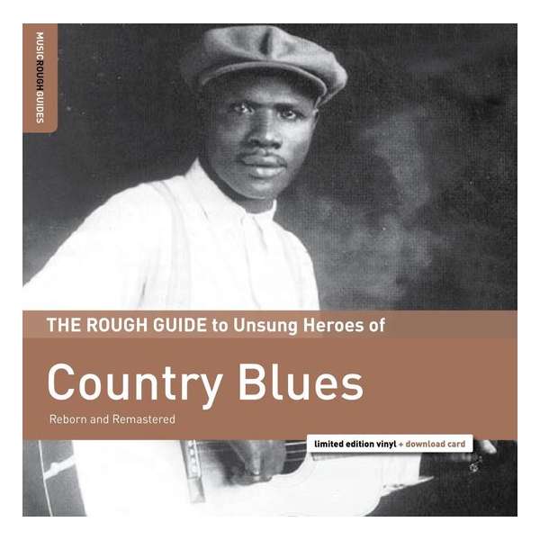 Country Blues. The Rough Guide To Unsung Heroes of